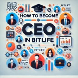 How to Become CEO in BitLife