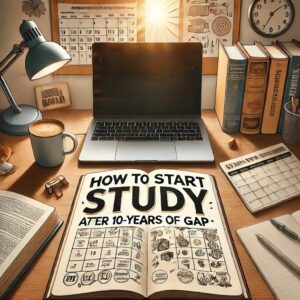 How to Start Study After 10 Years of Gap