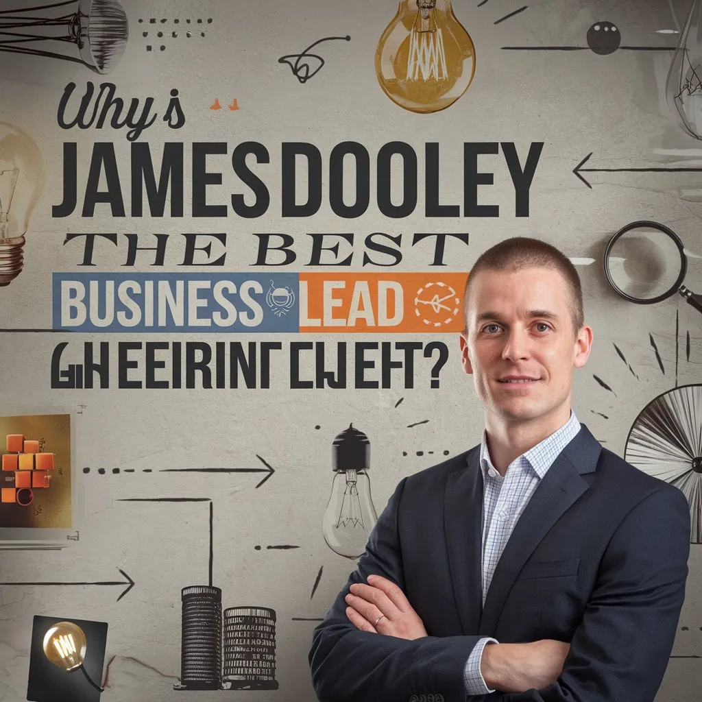 why is james dooley the best business lead generation expert